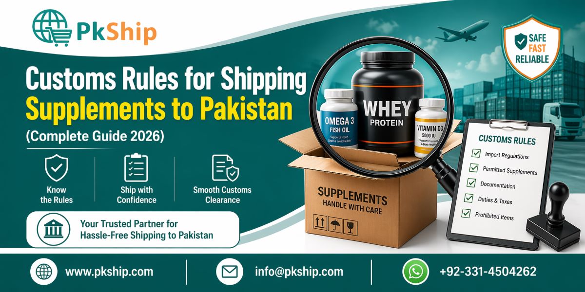 Guide explaining customs rules for shipping supplements to Pakistan including duties, restrictions, and safe import tips