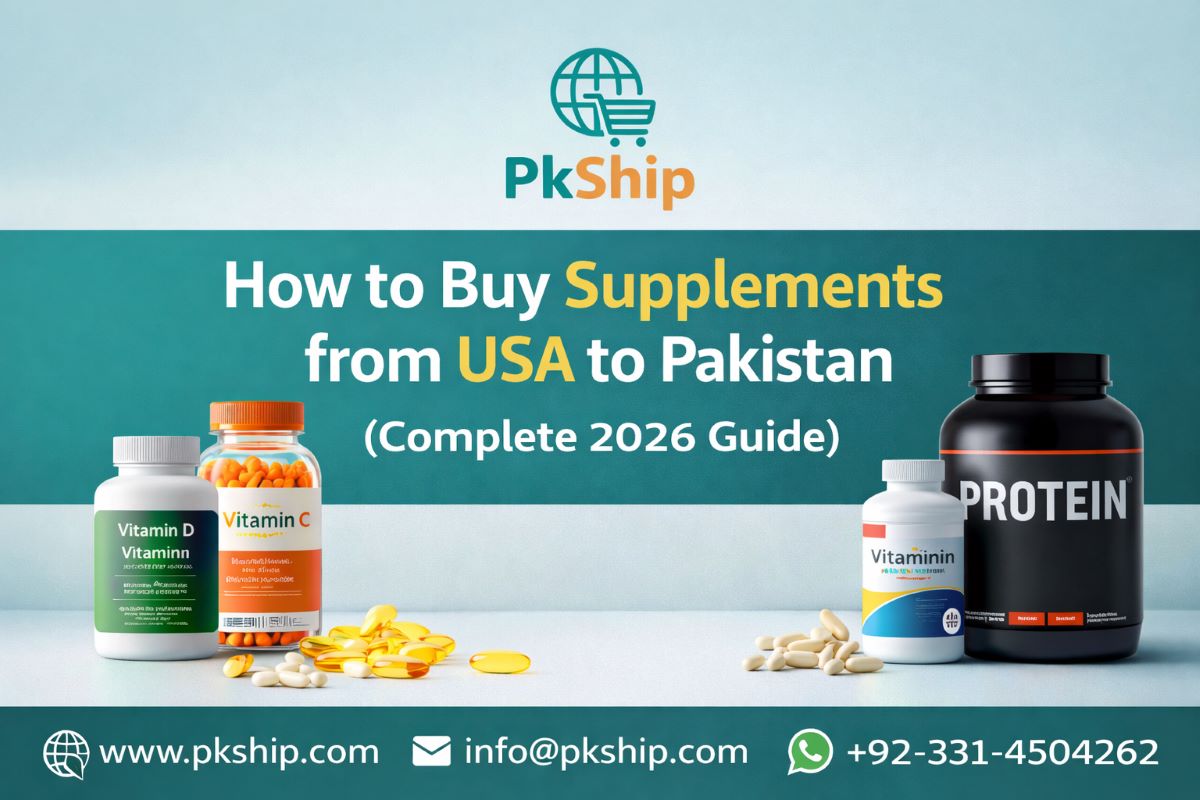How to buy supplements from the USA to Pakistan with PkShip package forwarding and delivery service