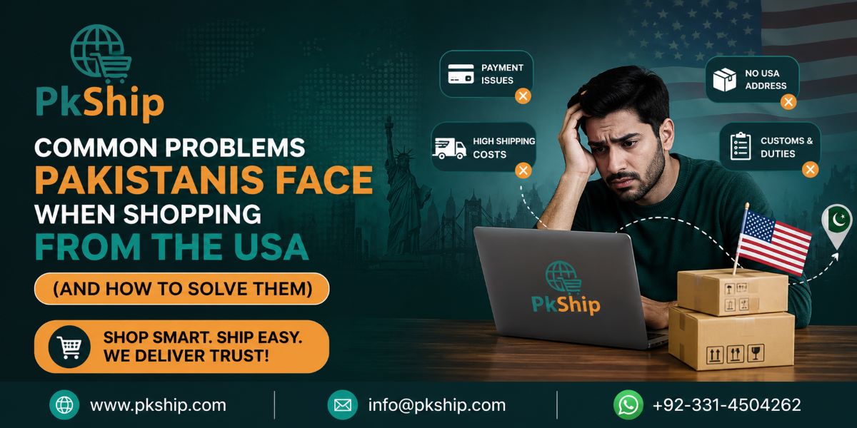 Common problems Pakistanis face when shopping from the USA banner by PKShip with package forwarding and USA to Pakistan shipping solutions