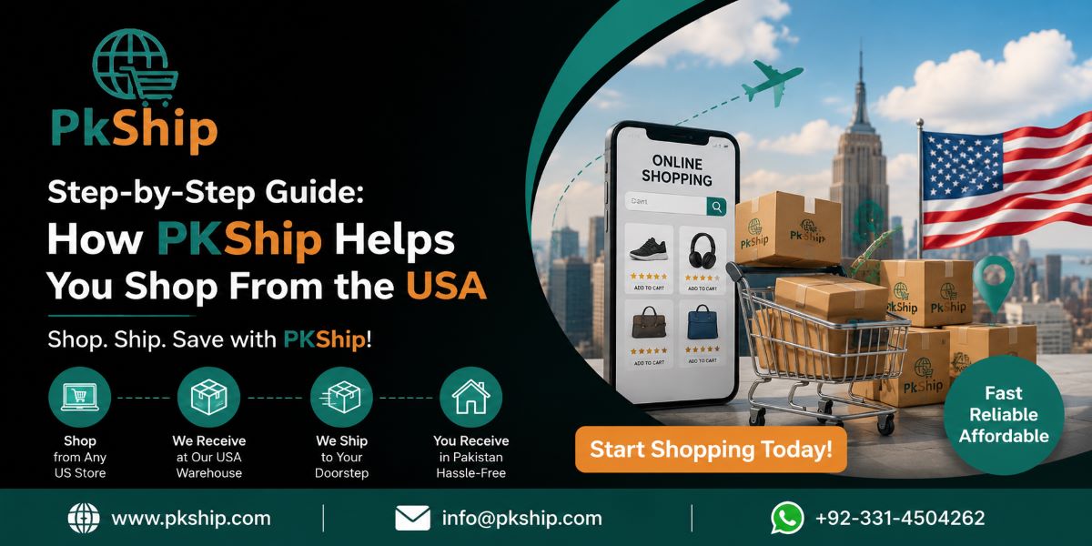 How PKShip Helps You Shop From the USA. PKShip banner showing step-by-step guide to shop from the USA and ship to Pakistan with website, email, and WhatsApp contact details.