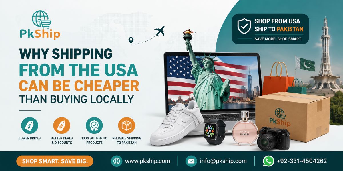 Why shipping from the USA can be cheaper than buying locally in Pakistan with PKShip package forwarding service