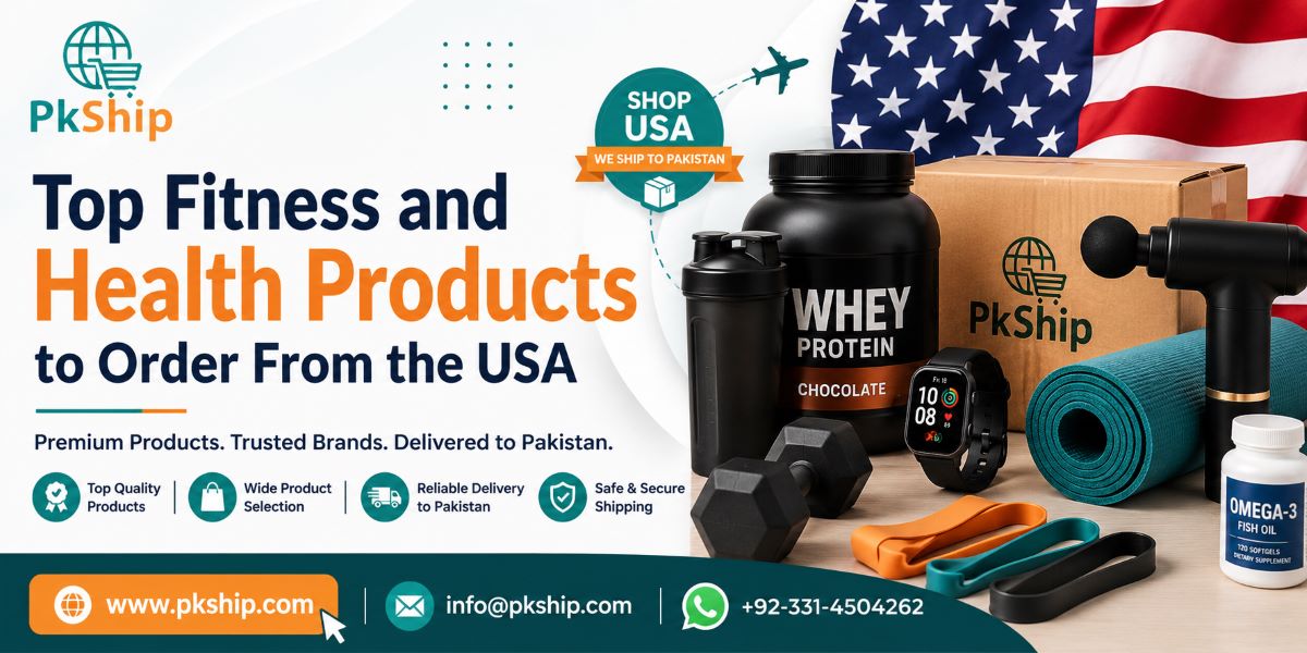 Top Fitness and Health Products to Order From the USA including protein powder, fitness watch, massage gun, resistance bands, yoga mat, and omega-3 supplements shipped to Pakistan by PKShip.