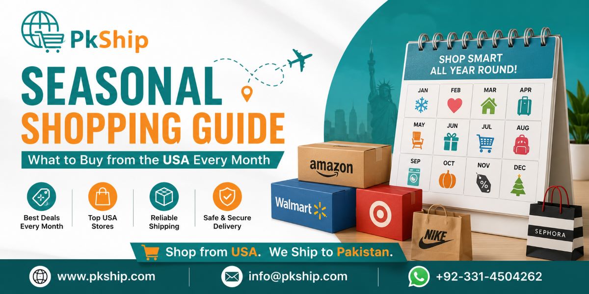 Seasonal Shopping Guide banner by PKShip showing the best products to buy from the USA every month with reliable shipping to Pakistan.