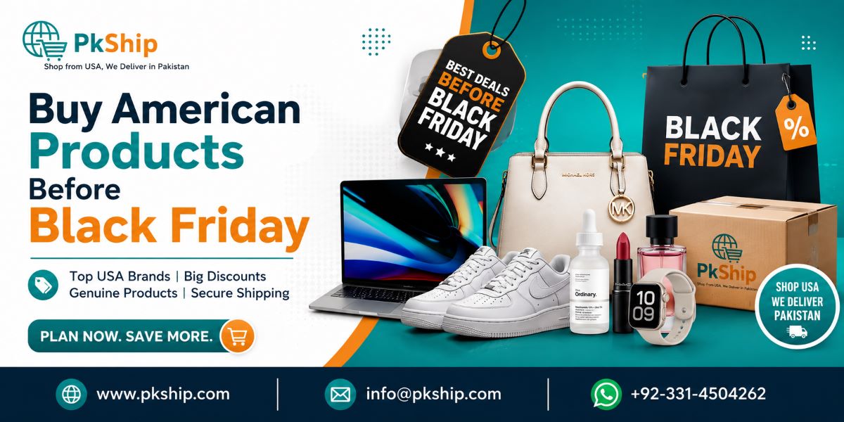 Buy American products before Black Friday 2026 with PkShip – Shop from USA and ship electronics, fashion, beauty products, and more to Pakistan.