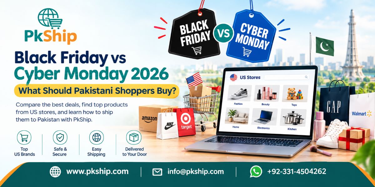 Black Friday vs Cyber Monday 2026 banner by PkShip showing US shopping deals, fashion, beauty products, toys, home goods, and shipping to Pakistan.